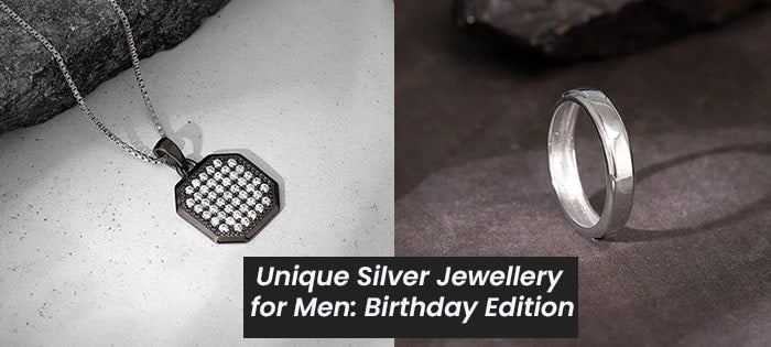 Top Unique Ideas for Husband’s Birthday Gift: Silver Jewellery Edition